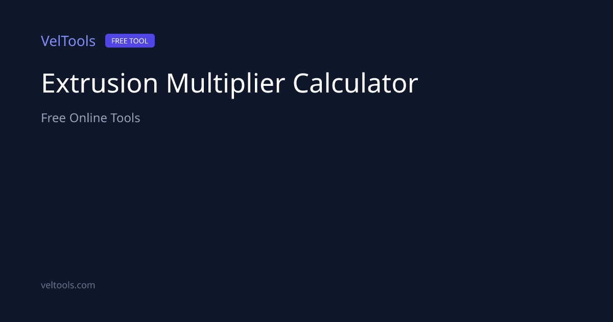 Extrusion Multiplier Calculator - Calibrate Flow Rate | VelTools