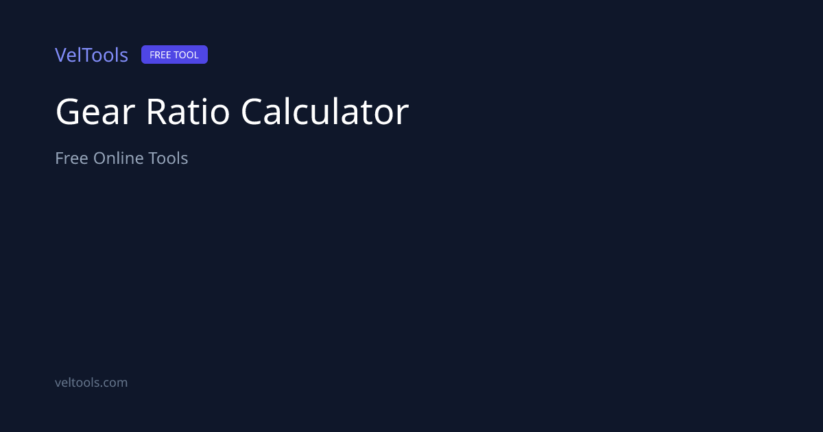 Gear Ratio Calculator - Calculate Gear Ratios & Speed | VelTools