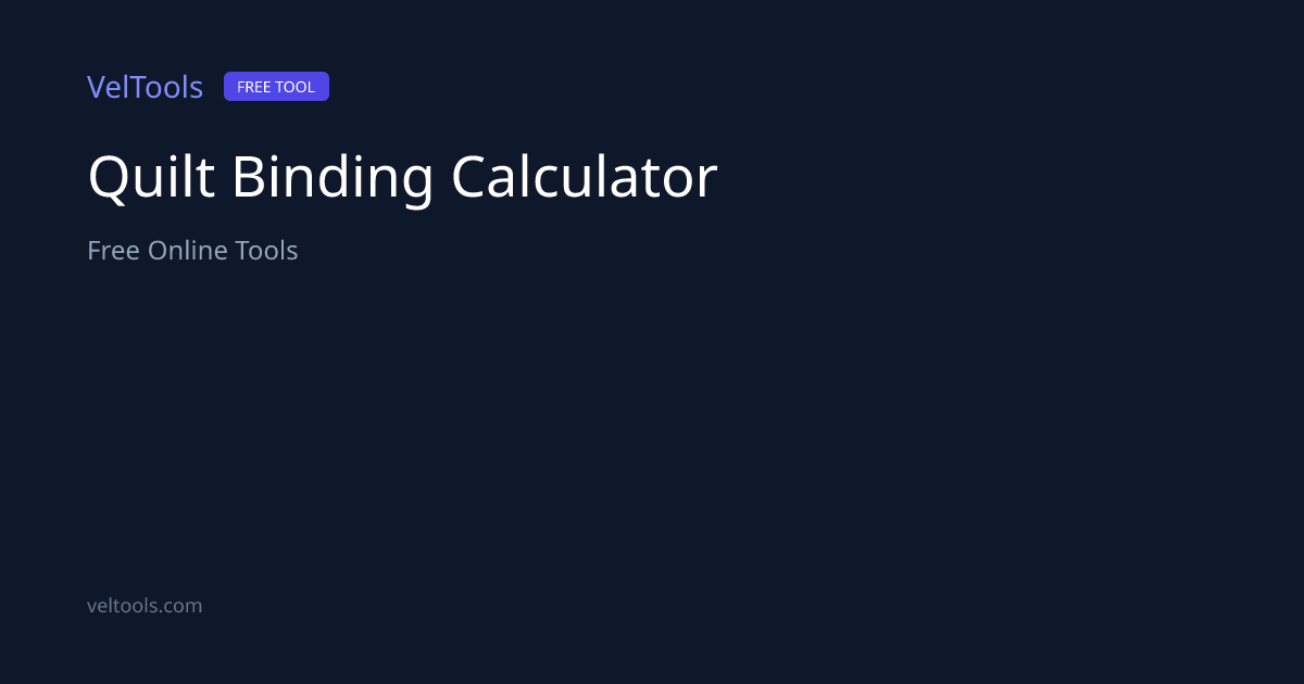 Quilt Binding Calculator - Binding Fabric Needed | VelTools