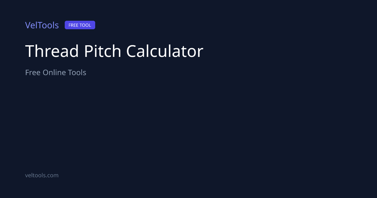 Thread Pitch Calculator - Screw Thread Dimensions | VelTools